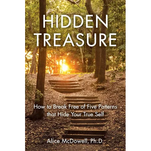 Hidden Treasure: How to Break Free of Five Patterns That Hide Your True Self
