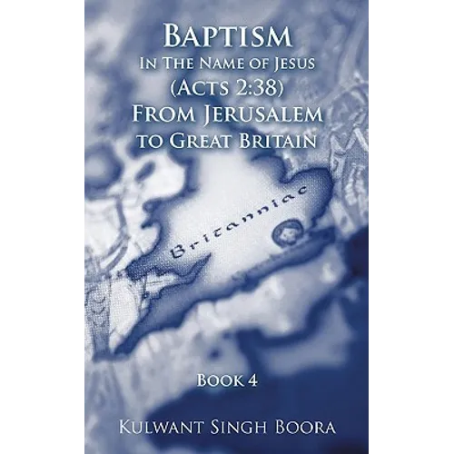 Baptism In The Name of Jesus (Acts 2: 38) From Jerusalem to Great Britain