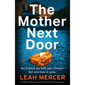 The Mother Next Door: A completely addictive page-turner packed with secrets and suspense