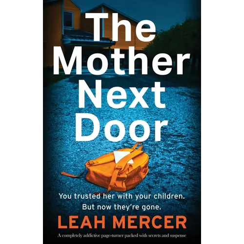 The Mother Next Door: A completely addictive page-turner packed with secrets and suspense