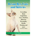 Devon Rex Cats and Kittens Everything about Acquisition, Care, Nutrition, Behavior, Personality, Health, Training and More (Cat Owner's Books)