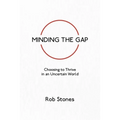 Minding the Gap: Choosing to Thrive in an Uncertain World