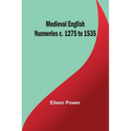 Medieval English Nunneries c. 1275 to 1535