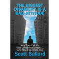The Biggest Disability Is a Bad Attitude: Why They Call Me "the Confidence Coach" and How I Can Help You