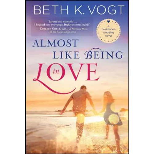 Almost Like Being in Love: A Destination Wedding Novel