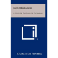 God Remembers: A Study Of The Book Of Zechariah