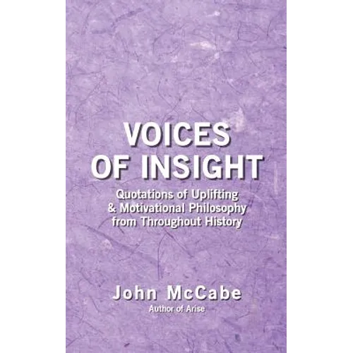 Voices of Insight: Quotations of Uplifting & Motivational Philosophy from throughout History