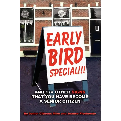 Early Bird Special!!! And 174 Other Signs that You Have Become a Senior Citizen