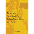 The Concept of "Sister Churches" in Catholic-Orthodox Relations since Vatican II