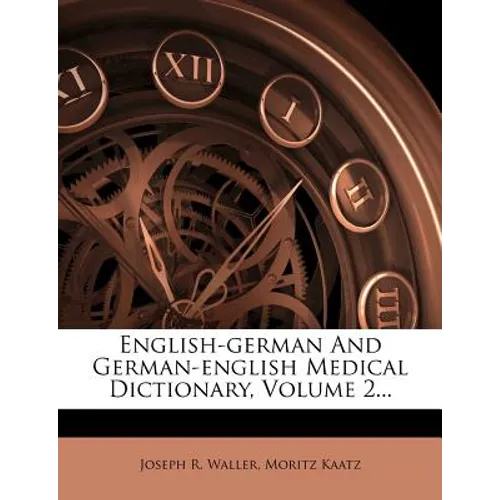 English-German and German-English Medical Dictionary, Volume 2...
