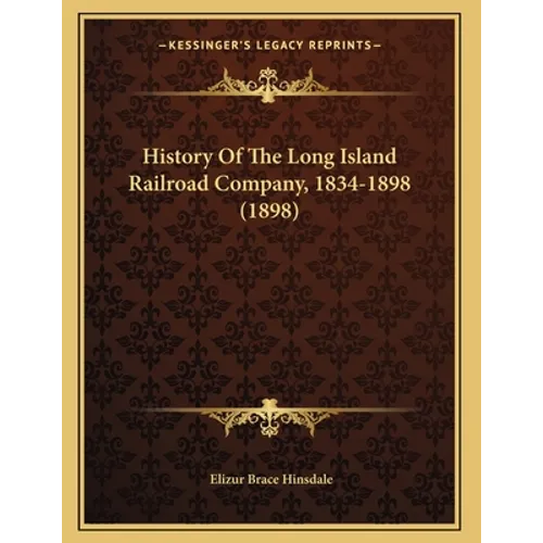 History Of The Long Island Railroad Company, 1834-1898 (1898)