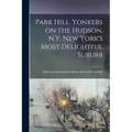 Park Hill. Yonkers on the Hudson, N.Y. New York's Most Delightful Suburb