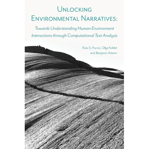Unlocking Environmental Narratives: Towards Understanding Human Environment Interactions through Computational Text Analysis
