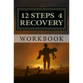 12 Steps 4 Recovery Workbook: 12 Step Recovery Program