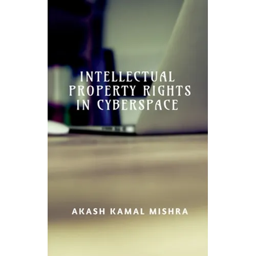 Intellectual Property Rights in Cyberspace