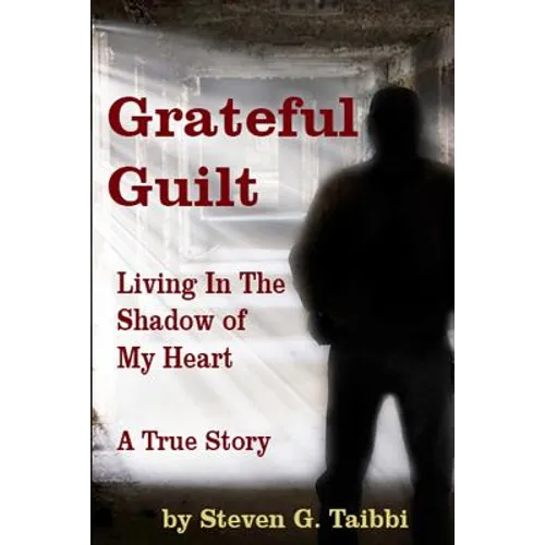 Grateful Guilt: Living in the Shadow of My Heart