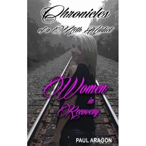 Chronicles of a Meth Addict: Women in Recovery