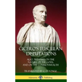 Cicero's Tusculan Disputations: Also, Treatises On The Nature Of The Gods, And On The Commonwealth (Hardcover)