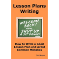 Lesson Plans Writing: How to Write a Good Lesson Plan and Avoid Common Mistakes.