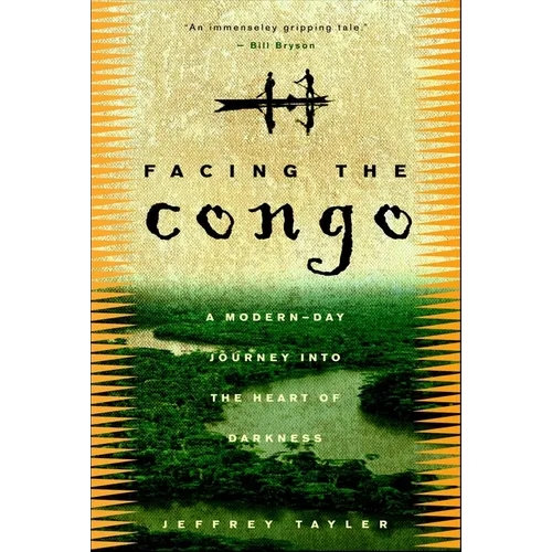 Facing the Congo: A Modern-Day Journey into the Heart of Darkness