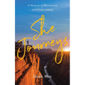 She Journeys: A Memoir of Heartbreak and Homecoming