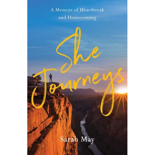 She Journeys: A Memoir of Heartbreak and Homecoming
