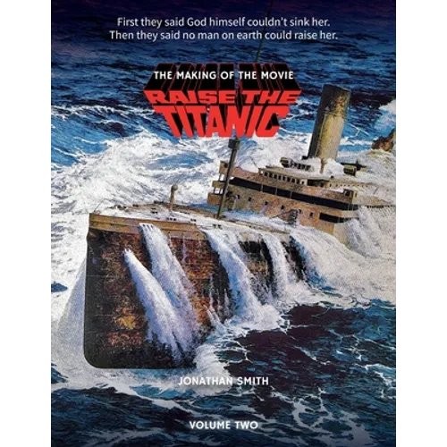 Raise the Titanic - The Making of the Movie Volume 2