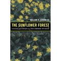 The Sunflower Forest: Ecological Restoration and the New Communion with Nature