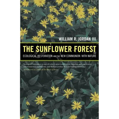 The Sunflower Forest: Ecological Restoration and the New Communion with Nature