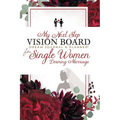 My Next Step Vision Board Dream Journal & Planner(R) for Single Women Desiring Marriage