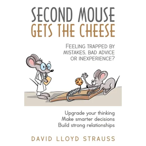 Second Mouse Gets The Cheese: Feeling trapped by mistakes, bad advice or inexperience?