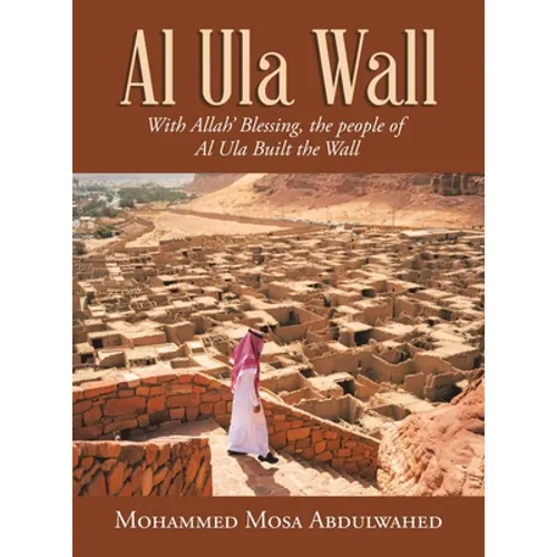 Al Ula Wall: With Allah' Blessing, the People of Al Ula Built the Wall