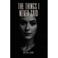 The Things I Never Said: a memoir