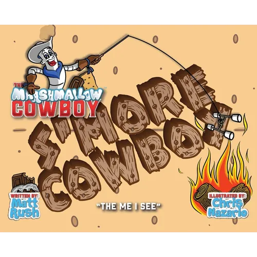 The Marshmallow Cowboy - S'more Cowboy: The Me I See