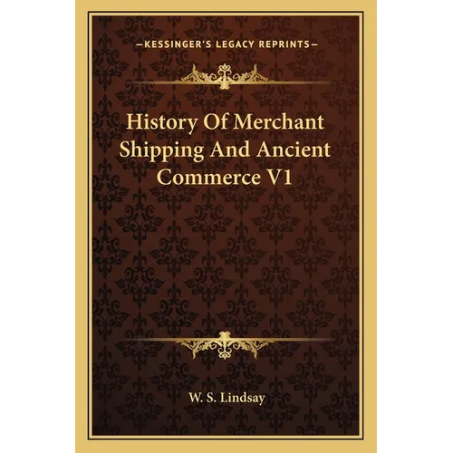 History Of Merchant Shipping And Ancient Commerce V1