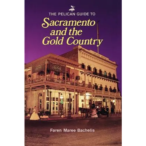 Pelican Guide to Sacramento and the Gold