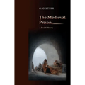 The Medieval Prison: A Social History