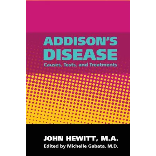 Addison's Disease: Causes, Tests, and Treatments