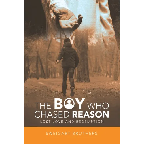 The Boy Who Chased Reason: Lost Love and Redemption