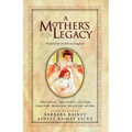 A Mother's Legacy: Wisdom from Mothers to Daughters
