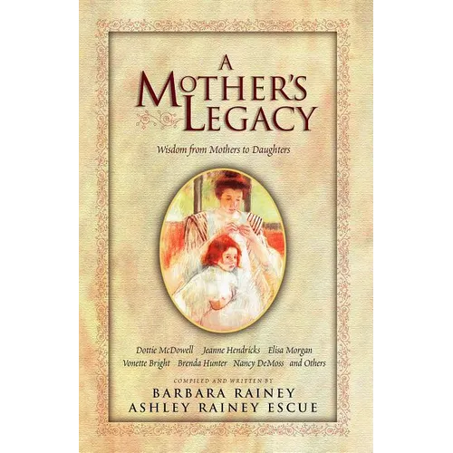 A Mother's Legacy: Wisdom from Mothers to Daughters