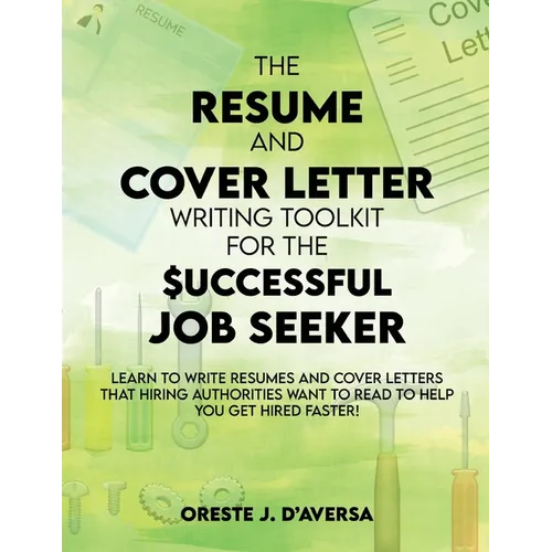 The Resume and Cover Letter Writing Toolkit for the Successful Job Seeker