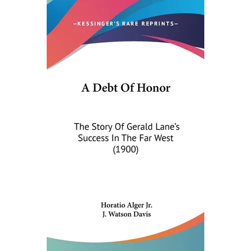 A Debt Of Honor: The Story Of Gerald Lane's Success In The Far West (1900)