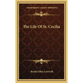 The Life Of St. Cecilia