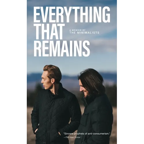 Everything That Remains: A Memoir by The Minimalists