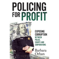 Policing for Profit: Exposing Corruption Between Police, Courts and Corporations
