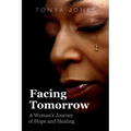 Facing Tomorrow: A Woman's Journey of Hope and Healing