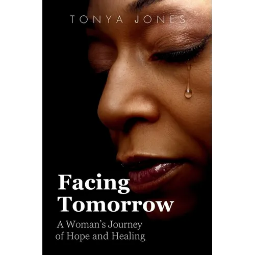 Facing Tomorrow: A Woman's Journey of Hope and Healing