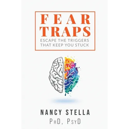 Fear Traps: Escape the Triggers That Keep You Stuck