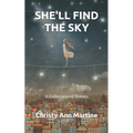 She'll Find the Sky: A Collection of Poems